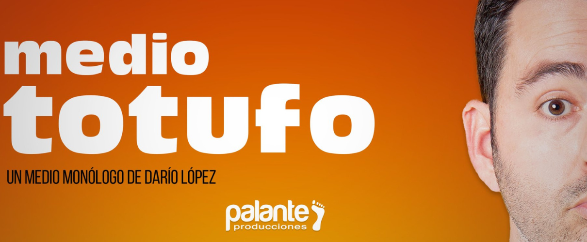 Medio Totufo: Ein halbes Monolog von Darío López, Palante Producciones.